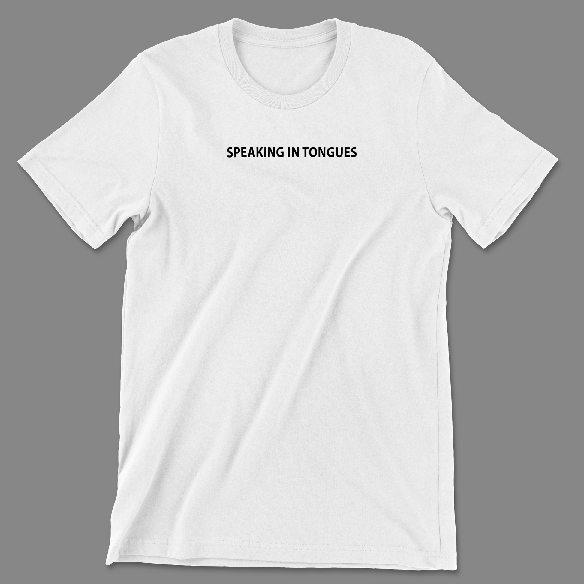 Speaking in Tongues T-Shirt - H.S. Designs Global